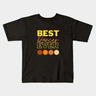 Best Dancer Ever Kids T-Shirt